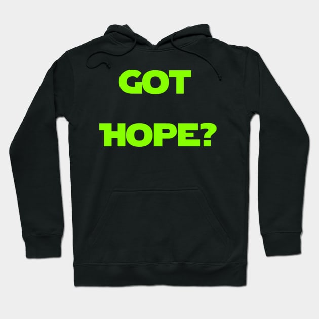 GOT HOPE? Hoodie by BadFatherHan